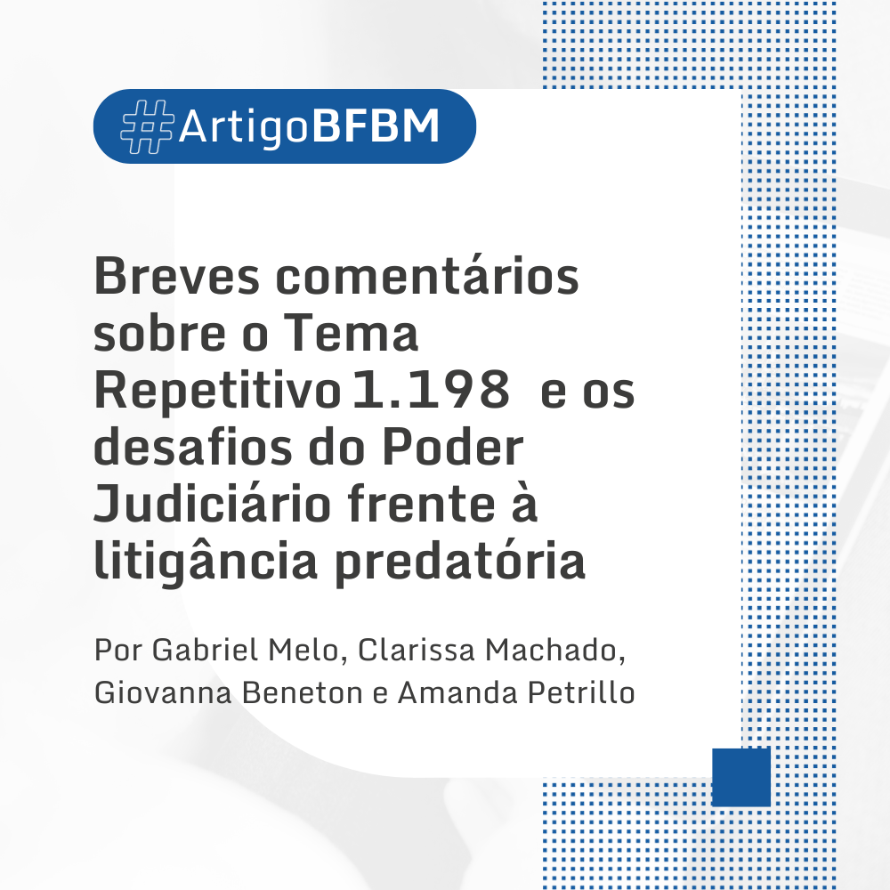 Breves comentários sobre o Tema Repetitivo 1.198  e os desafios do Poder Judiciário frente à litigância predatória