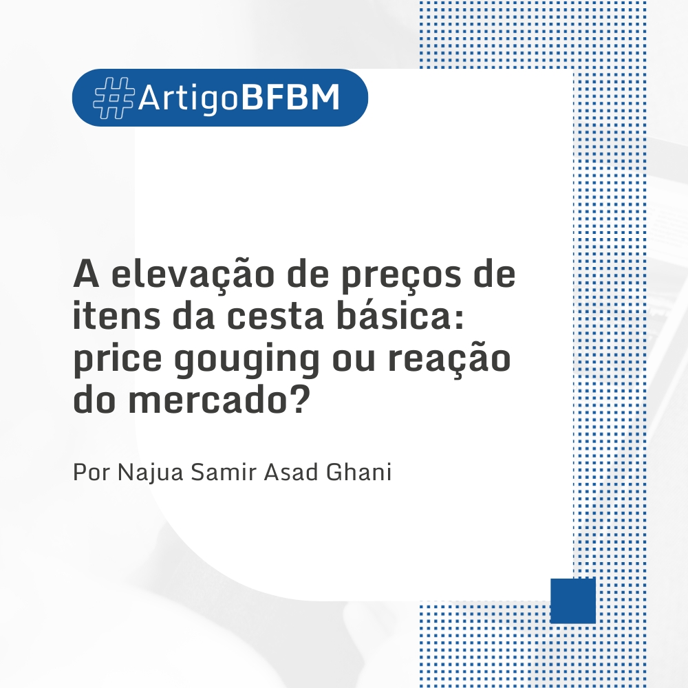 A elevação de preços de itens da cesta básica: price gouging ou reação do mercado?