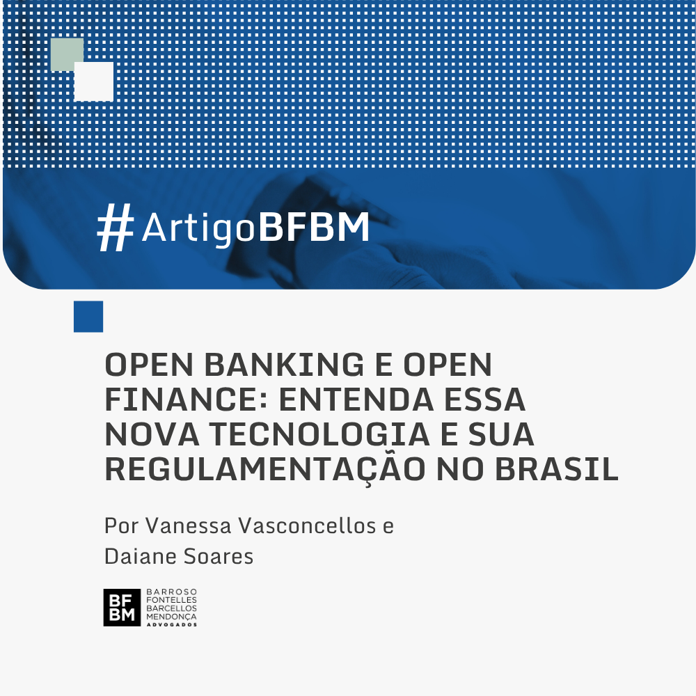 Open Banking e Open Finance: Entenda Essa Nova Tecnologia e Sua Regulamentação no Brasil