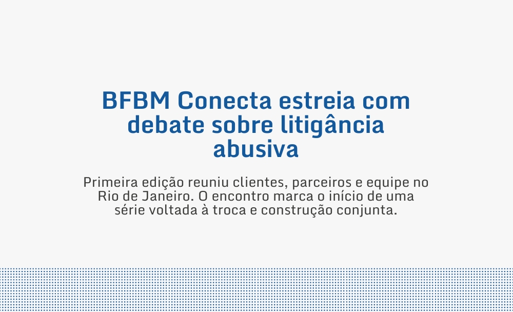 BFBM Conecta estreia com debate sobre litigância abusiva